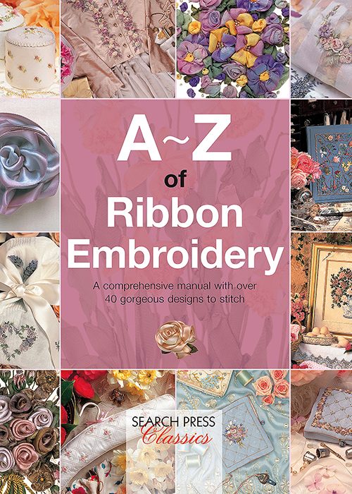 A-Z of Ribbon Embroidery - Inspirations Studios